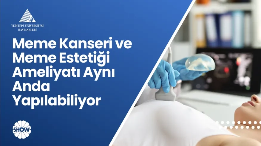 Meme Kanseri ve Meme Estetiği Ameliyatı Aynı Anda Yapılabiliyor