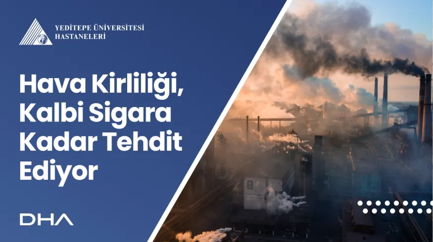 Hava Kirliliği, Kalbi Sigara Kadar Tehdit Ediyor