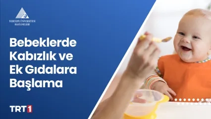 Bebeklerde Kabızlık ve Ek Gıdalara Başlama 