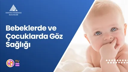 Bebeklerde ve Çocuklarda Göz Sağlığı 