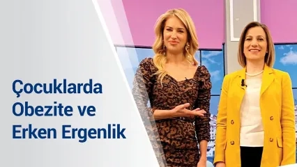 Çocuklarda Obezite ve Erken Ergenlik / Doç. Dr. Elif Sağsak