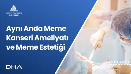 Aynı Anda Meme Kanseri Ameliyatı ve Meme Estetiği