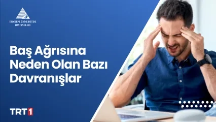 Baş Ağrısına Neden Olan Bazı Davranışlar