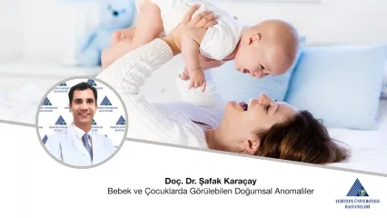 Bebek ve Çocuklarda Görülebilen Doğumsal Anomaliler