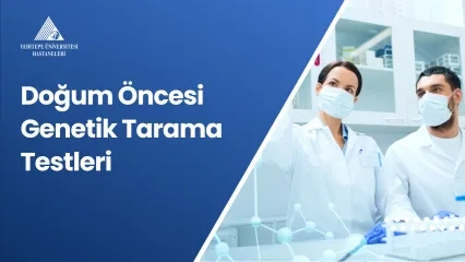 Doğum Öncesi Genetik Tarama Testleri