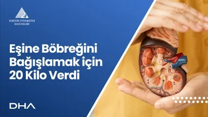 Eşine Böbreğini Bağışlamak için 20 Kilo Verdi