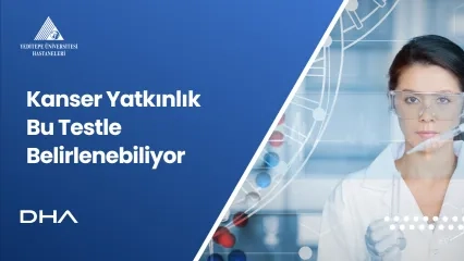 Kansere Yatkın Olup Olmadığınız Bu Testle Belirlenebiliyor