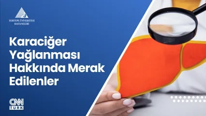 Karaciğer Yağlanması Hakkında Merak Edilenler