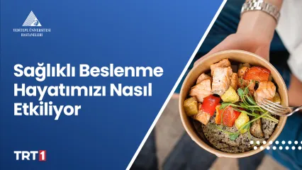 Sağlıklı Beslenme Hayatımızı Nasıl Etkiliyor