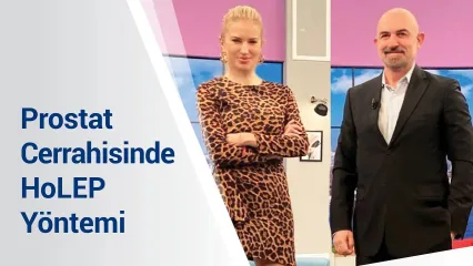 Prostat Cerrahisinde HoLEP Yöntemi | | Prof. Dr. İlter Alkan