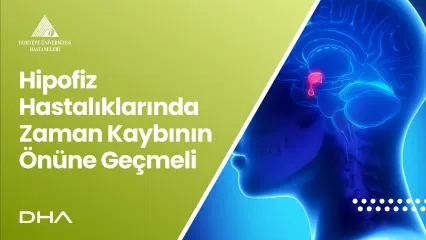 Hipofiz Hastalıklarında Zaman Kaybının Önüne Geçmeli 