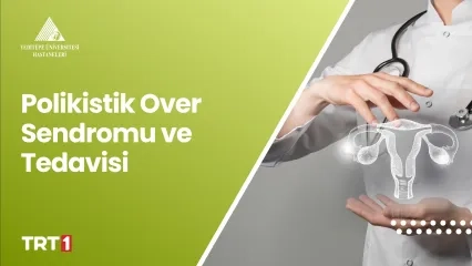 Polikistik Over Sendromu ve Tedavisi | Prof. Dr. Fahrettin Keleştemur, Prof. Dr. Erkut Attar