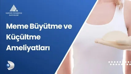 Meme Büyütme ve Küçültme Ameliyatları 