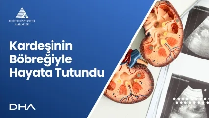 Kardeşinin Böbreğiyle Hayata Tutundu