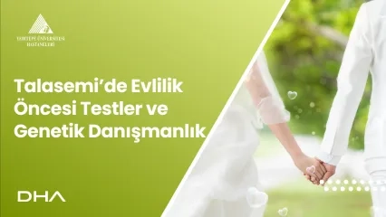 Talasemide Evlilik Öncesi Testler ve Genetik Danışmanlık  |  Prof. Dr. Meral Sönmezoğlu