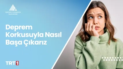 Deprem Korkusuyla Nasıl Başa Çıkarız