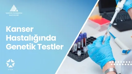 Kanser Hastalığında Genetik Testler
