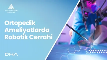 Ortopedik Ameliyatlarda Robotik Cerrahi 