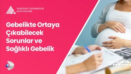 Gebelikte Ortaya Çıkabilecek Sorunlar ve Sağlıklı Gebelik