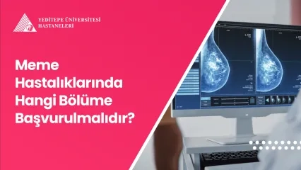 Meme Hastalıklarında Hangi Bölüme Başvurulmalıdır?