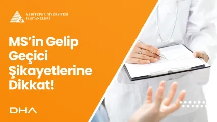 MS’in Gelip Geçici Şikayetlerine Dikkat!