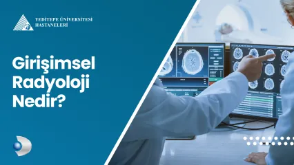 Girişimsel Radyoloji Nedir?