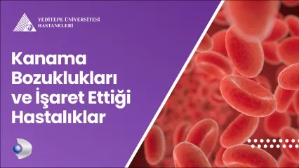 Kanama Bozuklukları ve İşaret Ettiği Hastalıklar