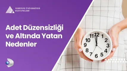 Adet Düzensizliği ve Altında Yatan Nedenler