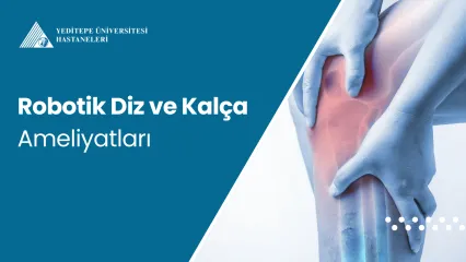 Robotik Diz ve Kalça Ameliyatları