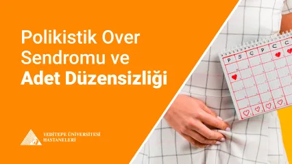 Polikistik Over Sendromu ve Adet Düzensizliği