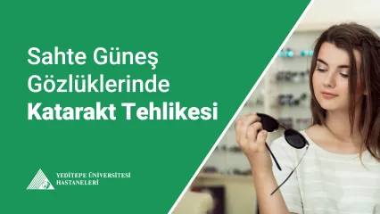 Sahte Güneş Gözlüklerinde Katarakt Tehlikesi 