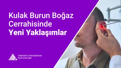 Kulak Burun ve Boğaz Cerrahisinde Yeni Yaklaşımlar 