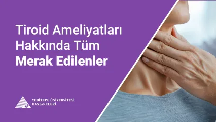 Tiroid Ameliyatları Hakkında Tüm Merak Edilenler