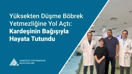 Yüksekten Düşme Böbrek Yetmezliği Yaşattı: Kardeşi Sayesinde Hayata Tutundu