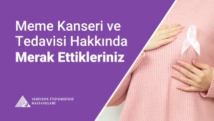 Meme Kanseri ve Tedavisi Hakkında Merak Ettikleriniz
